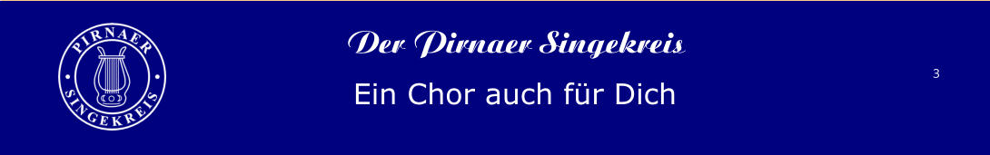 3 Der Pirnaer Singekreis Ein Chor auch für Dich